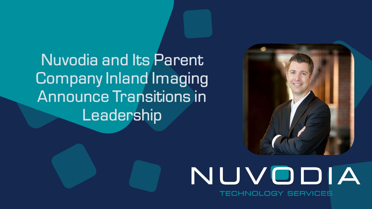 Nuvodia and Its Parent Company Inland Imaging Announce Transitions in Leadership